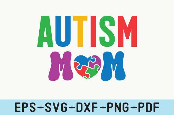 Autism Mom SVG, Autism SVG, Mama SVG Graphics and Crafts