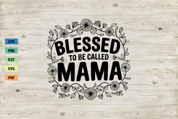 Blessed to Be Called Mom SVG Mama SVG Graphics and Crafts Review