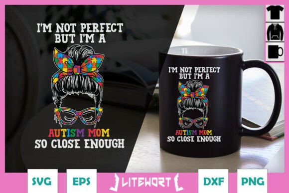 I m Not Perfect but I m Autism Mom SVG Graphics and Crafts