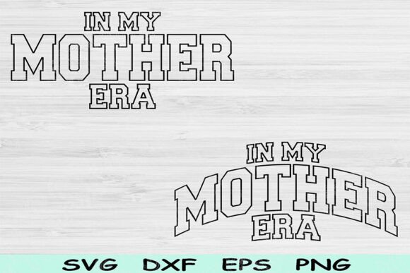 In My Mother Era Svg Png Files, Mom Svg Graphics and Crafts