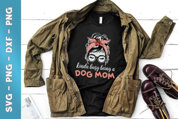 Kinda Busy Being a Dog Mom SVG Graphics and Crafts Review