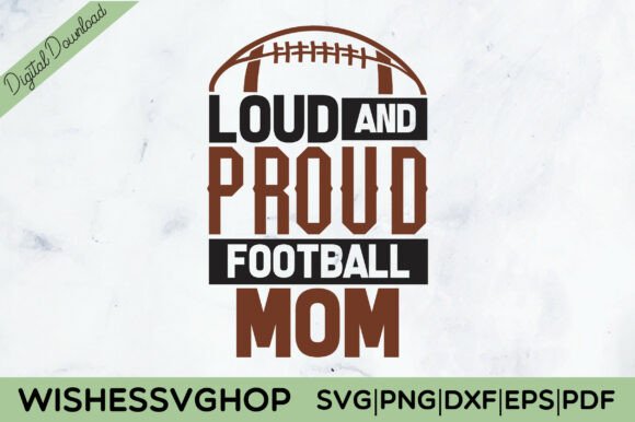 Loud and Proud Football Mom SVG PNG Graphics and Crafts Review
