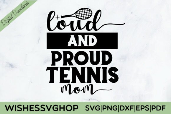 Loud and Proud Tennis Mom SVG PNG Graphics and Crafts Review