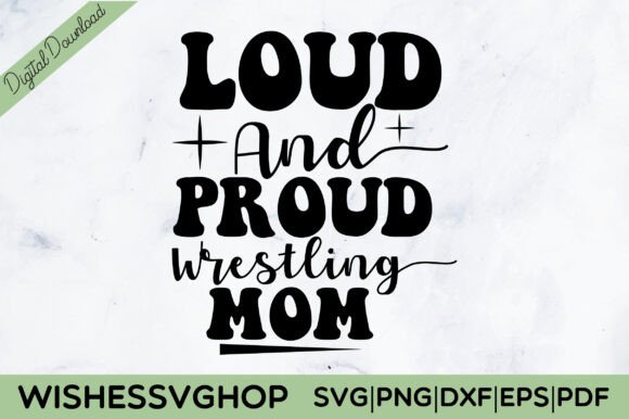 Loud and Proud Wrestling Mom SVG PNG Graphics in Crafts