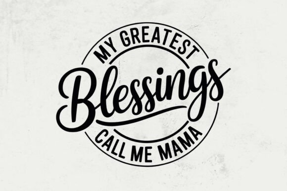 Mama Svg, My Greatest Blessings Call Me Graphics and Crafts