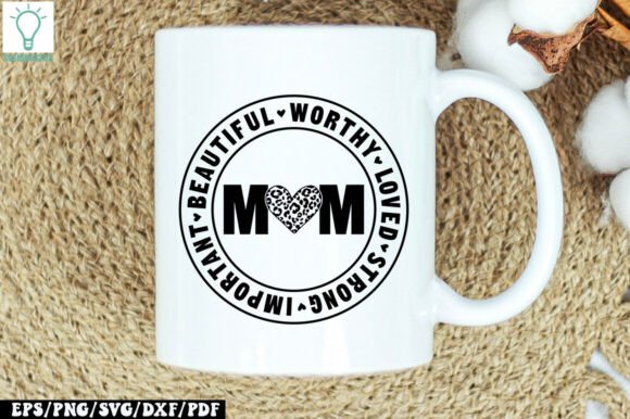 Mom Beautiful Worthy Loved Strong Import Graphics and Crafts