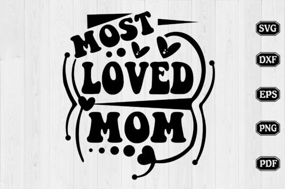 Most Loved Mom Svg Design: Graphics and Crafts for Editorial Use