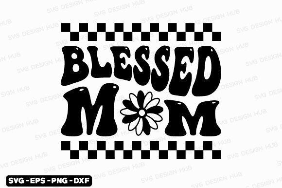 Mothers Day Svg, Retro Blessed Mom Png Graphics and Crafts