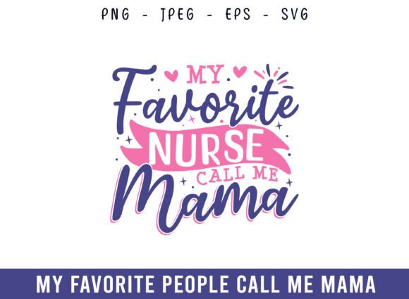 My Favorite Nurse Call Me Mama Design Graphics and Crafts