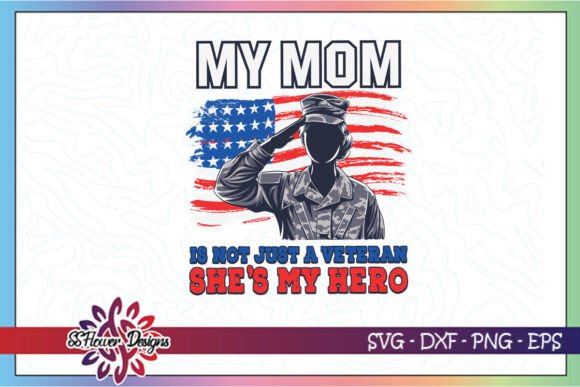 My Mom is Not Just a Veteran Mom SVG Graphics and Crafts Review