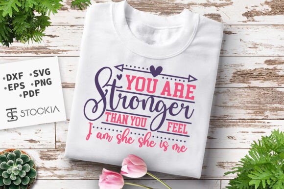 You Are Stronger Then You Feel. Mom SVG Graphics and Crafts Review